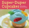 Super-Duper Cupcakes: Sweet and Easy Cupcake Decorating - Elaine Cohen