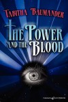 The Power and the Blood - Tabitha Baumander