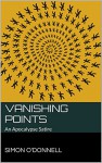 Vanishing Points: An Apocalypse Satire - Simon O'Donnell