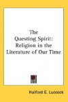 The Questing Spirit: Religion in the Literature of Our Time - Halford E. Luccock