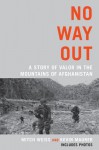 No Way Out: A Story of Valor in the Mountains of Afghanistan - Mitch Weiss, Kevin Maurer