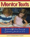 Mentor Texts: Teaching Writing Through Children's Literature, K-6 - Lynne R. Dorfman, Rose Cappelli