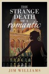 The Strange Death Of A Romantic - Jim Williams