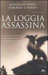 La loggia assassina - Katherine Kurtz, Deborah T. Harris, Rossana Terrone