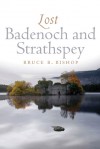 Lost Badenoch and Strathspey - Bruce B. Bishop