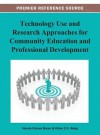 Technology Use and Research Approaches for Community Education and Professional Development - Valerie C Bryan, Victor C.X. Wang