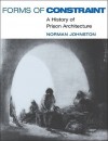 Forms of Constraint: A History of Prison Architecture - Norman Johnston