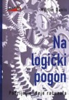 Na logički pogon: podrijetlo ideje računala - Martin Davis, Ljerka Vukić, Ognjen Strpić