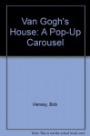 Van Gogh's House: A Pop-Up Experience - Bob Hersey