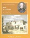 Kit Carson: He Led the Way - Patricia Calvert