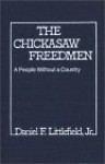 The Chickasaw Freedmen: A People Without a Country - Daniel F. Littlefield Jr.