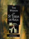 The Wisdom of St. Teresa of Avila (Lion Wisdom) - Ruth Burrows