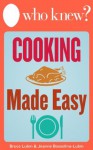 Who Knew? Cooking Made Easy: The Best Tips and Tricks for Delicious Breakfasts, Lunches, and Family Dinners (and What to Do When You Mess It Up) (Who Knew Tips) - Jeanne Bossolina-Lubin, Bruce Lubin