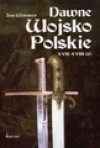 Dawne Wojsko Polskie. Tom 2. XVII i XVIII w. - Jan Wimmer