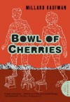 Bowl of Cherries: A Novel - Millard Kaufman