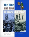 The Blue and Gray in Black and White: A History of Civil War Photography - Bob Zeller