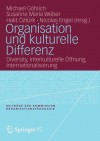 Organisation Und Kulturelle Differenz: Diversity, Interkulturelle Offnung, Internationalisierung - Michael Göhlich, Susanne Maria Weber, Halit Ozturk, Nicolas Maria Engel