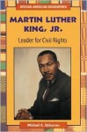 Martin Luther King, Jr.: Leader For Civil Rights - Michael A. Schuman