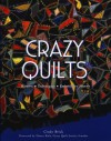 Crazy Quilts: History - Techniques - Embroidery Motifs - Cindy Brick, Nancy Kirk