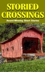 Storied Crossings - Robert Paul Blumenstein, Frank Reynolds, Tessa Jones, Jennifer K. Antonacci, Bettye D. Grogan, Charity Tahmaseb, Jessica W. Hench, Craig Rondinone, Elizabeth Benton Appell, Husein Taherbhai, Liz Morrison, Gail Cauble Gurley, Paul Perry, Ann G. Thomas, and others, David 