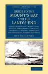 Guide to the Mount's Bay and the Land's End: Comprehending the Topography, Botany, Agriculture, Fisheries, Antiquities, Mining, Mineralogy and Geology of Western Cornwall - John Ayrton Paris