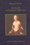 Aristotele e il mistero della vita - Margaret Doody, Rosalia Coci, Beppe Benvenuto