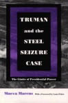 Truman And The Steel Seizure Case: The Limits Of Presidential Power - Maeva Marcus