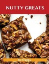 Nutty Greats: Delicious Nutty Recipes, the Top 68 Nutty Recipes - Jo Franks