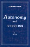 Autonomy and Schooling - Eamonn Callan