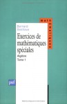 Exercices de mathÃ©matiques spÃ©ciales, tome 1 : AlgÃ..bre (Ancien prix Ã©diteur : 30.00 Â€ - Economisez 50 %) - Bernard Gostiaux