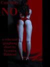 CAN'T SAY NO: A Reluctant Gangbang erotica story of Rough Revenge (Rough and Ready or Not) - Veronica Halstead