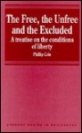 The Free, the Unfree and the Excluded: A Treatise on the Conditions of Liberty - Philip Cole