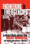 Engineering in Emergencies: A Practical Guide for Relief Workers [With CD] - Jan Davis