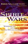 Spirit Wars: Winning the Invisible Battle Against Sin and the Enemy - Kris Vallotton