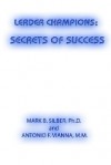 Leader Champions: Secrets of Success - Mark B. Silber, Antonio F. Vianna
