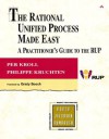 The Rational Unified Process Made Easy: A Practitioner's Guide to the RUP: A Practitioner's Guide to the RUP - Per Kroll