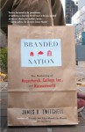 Branded Nation: The Marketing of Megachurch, College Inc., and Museumworld - James B. Twitchell