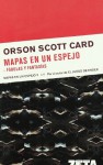 Mapas en un espejo. Fábulas y Fantasías (Mapas en un Espejo 3) - Orson Scott Card, Carlos Gardini