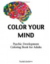 Color Your Mind: Psychic Development Coloring Book For Adults - Rachel Archelaus