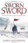 Sworn Sword: The Bloody Aftermath of 1066 - England's Fate Hangs in the Balance - James Aitcheson