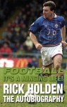 Football it's a Minging Life: Rick Holden the Autobiography - Rick Holden