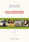 Folk et renouveau : Une balade anglo-saxonne - Philippe Robert