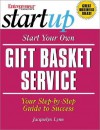 Start Your Own Gift Basket Service: Your Step-By-Step Guide to Success - Jacquelyn Lynn