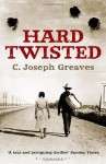 Hard Twisted - C. Joseph Greaves