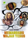 Memandang Wajah Yesus - Ioanes Rakhmat