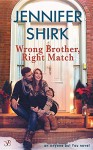 Wrong Brother, Right Match - Jennifer Shirk