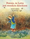 Pewnie, że Lotta jest wesołym dzieckiem - Astrid Lindgren, Ilon Wikland, Anna Węgleńska