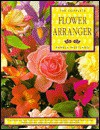 The Complete Flower Arranger - Pamela Westland