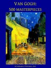 Van Gogh: 500 Masterpieces in Color (Illustrated) (Affordable Portable Art) - Vincent Van Gogh, Vincent Van Gogh