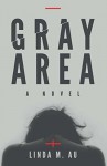 Gray Area - Linda M. Au